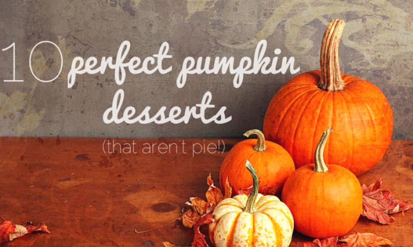 10 Pumpkin Desserts For Your Fall Festivities!