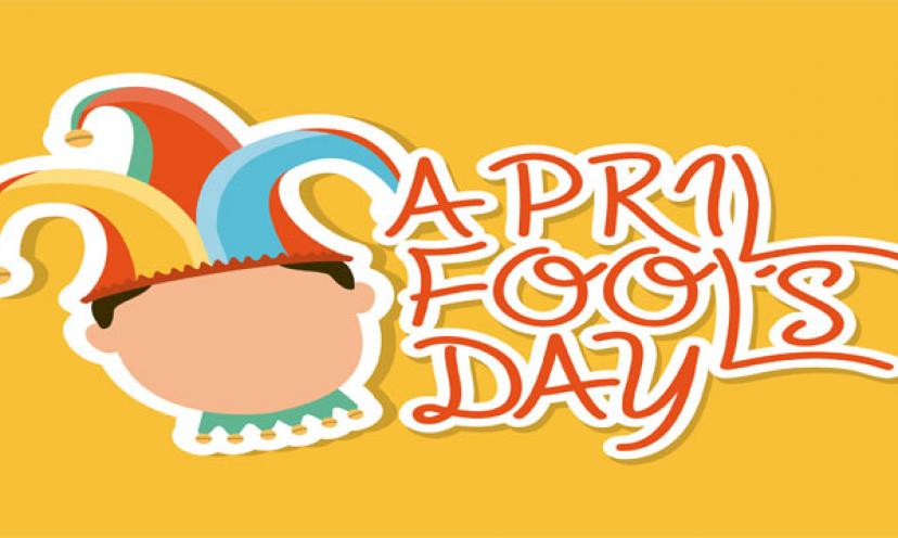 Happy April Fool’s Day!