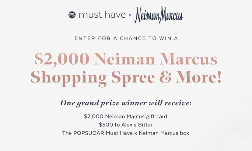 Enter For A Chance To Win A 2 000 Neiman Marcus Gift Card Get It Free